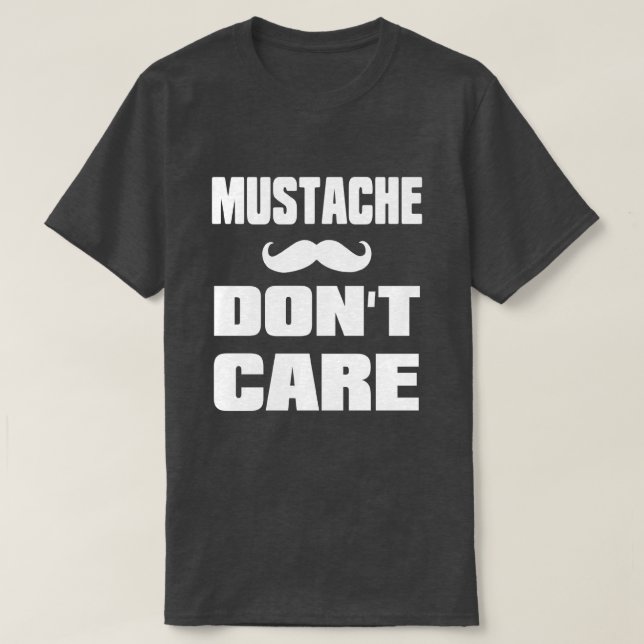 Schnurrbart interessieren sich nicht T-Shirt (Design vorne)