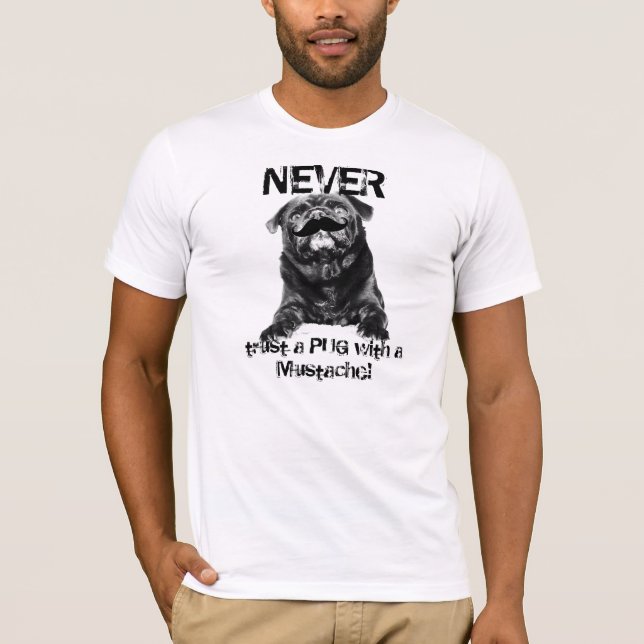 Schnurrbart-Mops-- Vertrauen Sie NIE einem MOPS T-Shirt (Vorderseite)