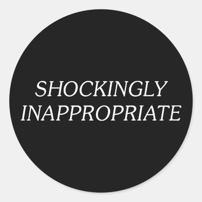 schockierend unangemessen runder aufkleber (Vorderseite)
