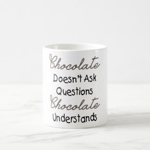 Schokolade fragt nicht Fragen, lustiges Zitat Kaffeetasse