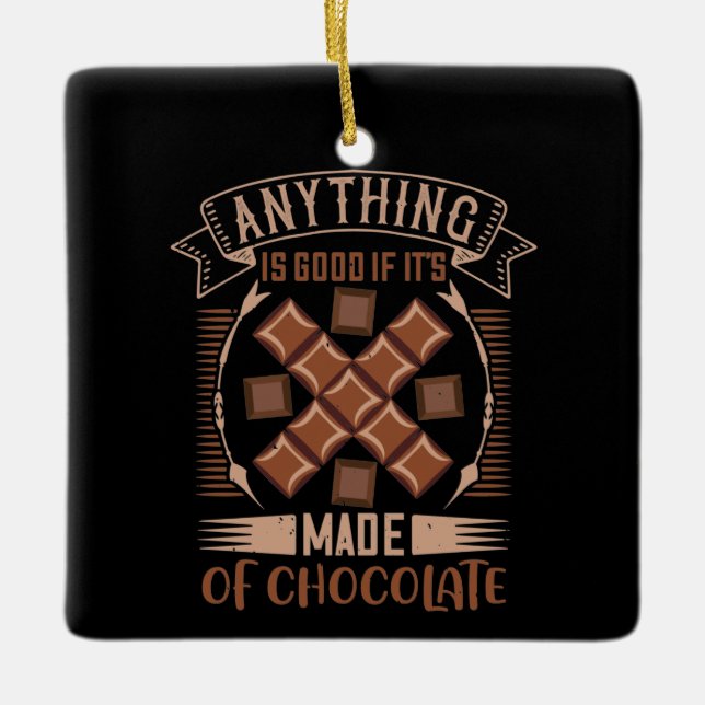Schokolade - gut, wenn Schokolade hergestellt wird Keramikornament (Vorderseite)