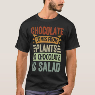 Schokolade kommt aus Pflanze, Schokolade ist Salat T-Shirt