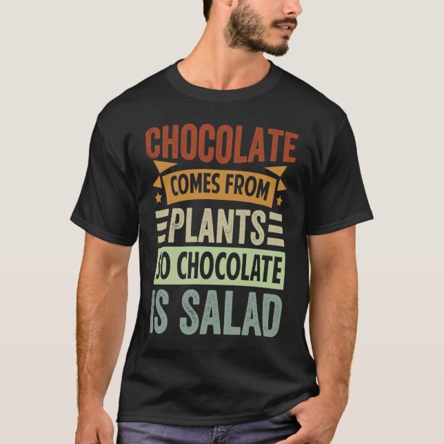 Schokolade kommt aus Pflanze, Schokolade ist Salat T-Shirt (Vorderseite)