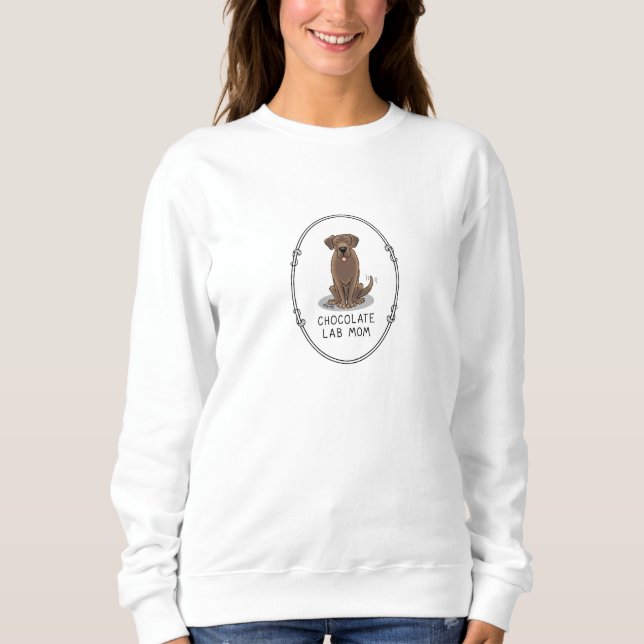 Schokolade Labrador Mama (Labrador Retriever Mama) Sweatshirt (Vorderseite)