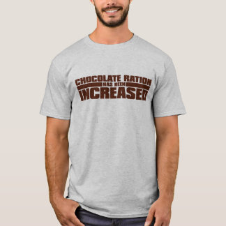 SCHOKOLADEN-ZUTEILUNG IST ERHÖHT WORDEN T-Shirt