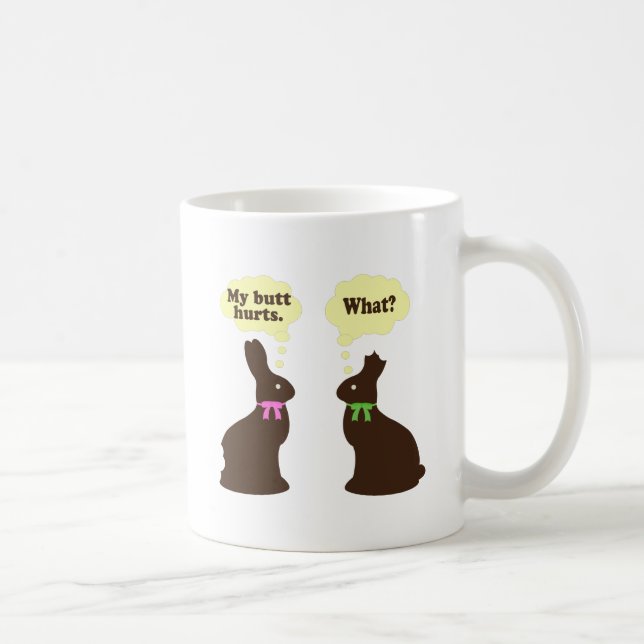 Schokoladenhäschen meine Hintern Hurts. Was? Kaffeetasse (Rechts)