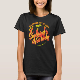 Schön, dass ich die letzte Hoffnung auf ein rauche T-Shirt