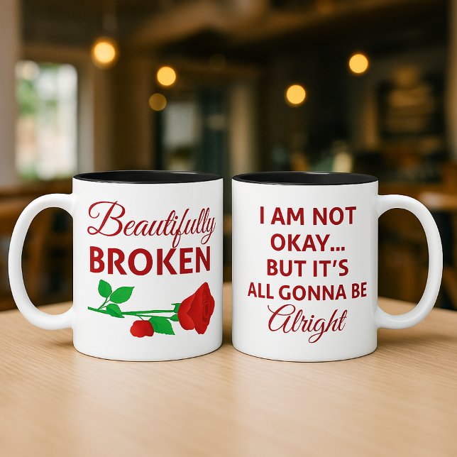 Schön gebrochen. Nicht okay, aber es wird schon we Kaffeetasse (2 sided coffee mug: Beautifully Broken — I Am Not Okay… But It’s All Gonna Be Alright )