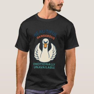 Schön. Gefährlich. Emotional distanziert. u2013 M T-Shirt