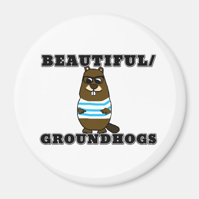 Schön/Groundhogs Magnet (Vorne)