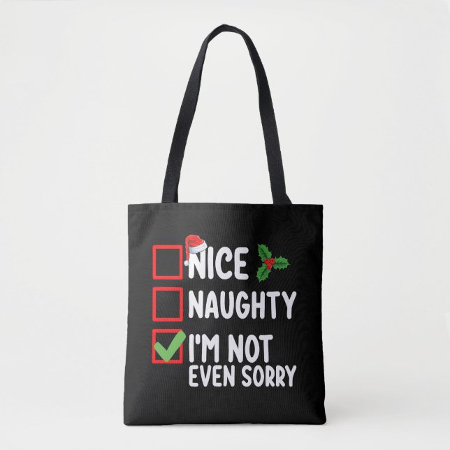 Schön, naughty ich bin nicht mal Sorry Weihnachten Tasche (Vorderseite)