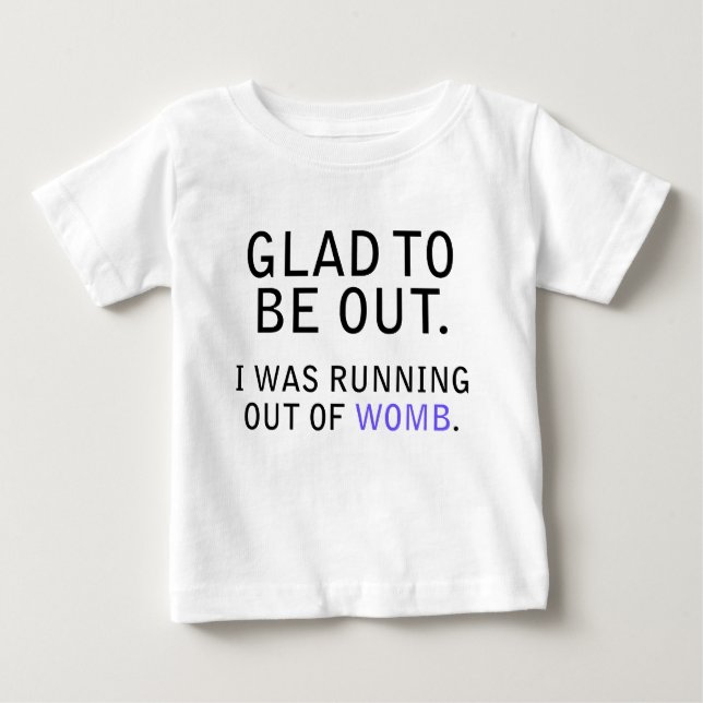 Schön, raus zu sein. Mir ging die Frau aus Baby T-shirt (Vorderseite)