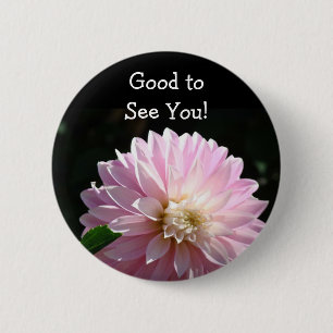 Schön, Sie zu sehen! Knopf Rosa Dahlie Blume Button