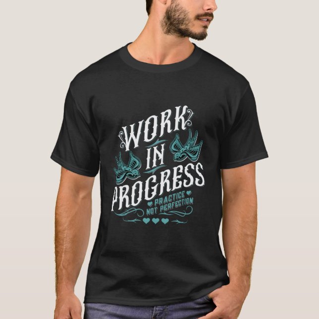 -Schöne-Desaster-Arbeit-in-Progress-Praxis-Nicht- T-Shirt (Vorderseite)