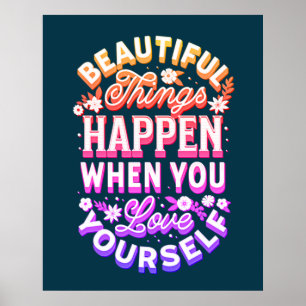Schöne Dinge passieren, wenn Sie selbst Liebe habe Poster