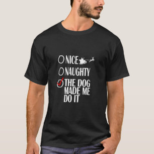Schöne Freche Weihnachten Mein Hund Hat Mich Dazu T-Shirt