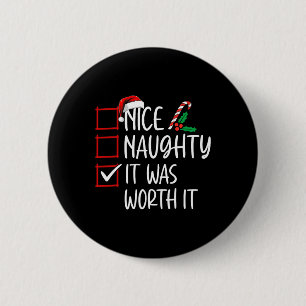 Schöne Naughty es war es wert Weihnachten Liste Sa Button
