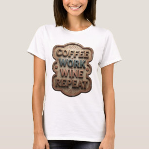 Schöne Orange KAFFEE ARBEIT WEIN WIEDERHOLUNG Druc T-Shirt