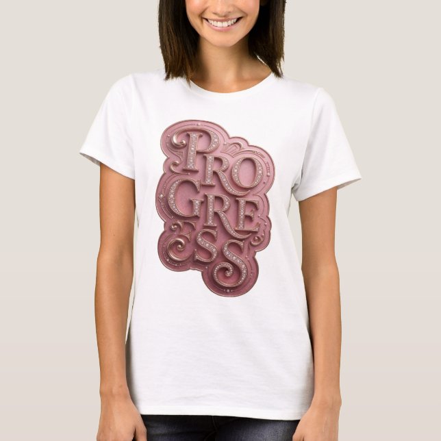 Schöne Pink PROGRESS Zitat Design T-Shirt (Vorderseite)