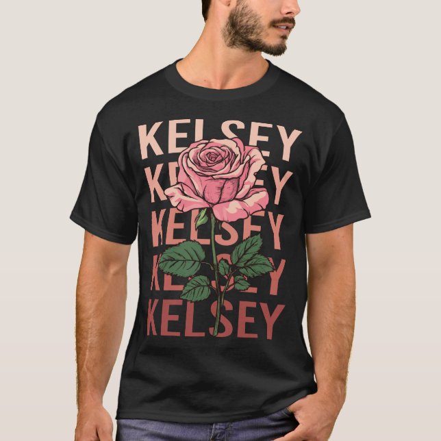 Schöne Rose - Kelsey Name T-Shirt (Vorderseite)
