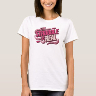 Schöne rote THE STRUGGLE IS REAL Style Aussage T-Shirt