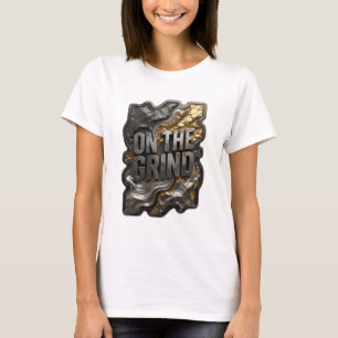 Schöne Silber-ON THE GRIND Statement-T-Shirt T-Shirt
