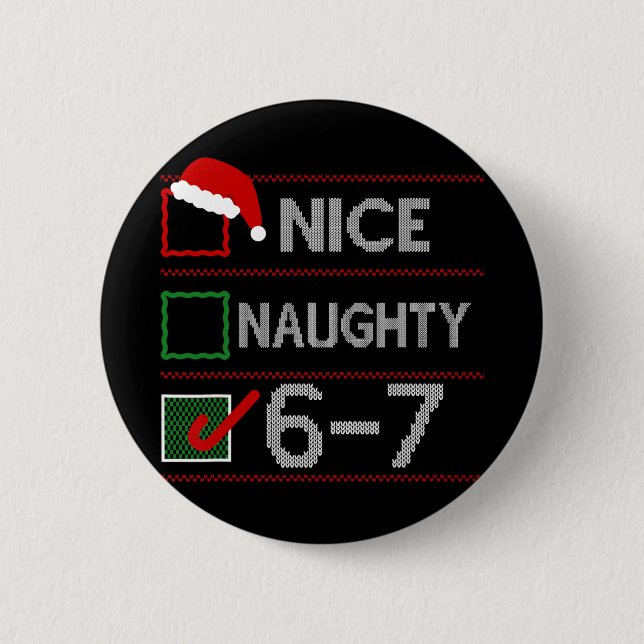 Schöne Unartige 6 7 Meme 67 Weihnachten Sechs Sieb Button (Vorderseite)