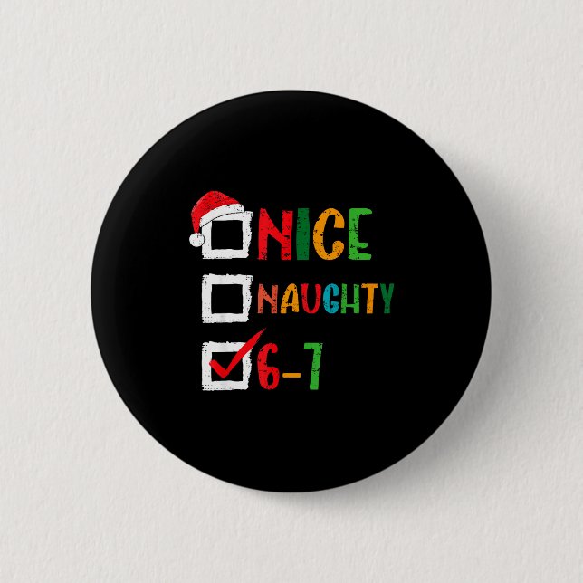 Schöne Unartige 6 7 Meme 67 Weihnachten Sechs Sieb Button (Vorderseite)