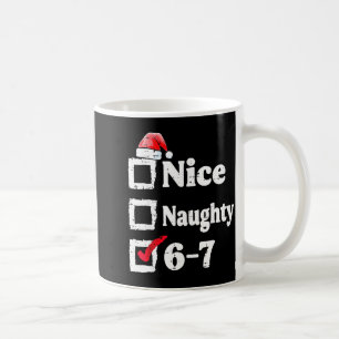 Schöne Unartige 6 7 Meme 6 7 Weihnachten Sechs Sie Kaffeetasse