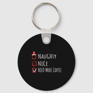 Schöne Unartige Brauchen Mehr Kaffee Weihnachtslis Schlüsselanhänger