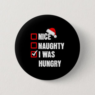 Schöne Unartige Ich War Hungrig Lustige Weihnachte Button