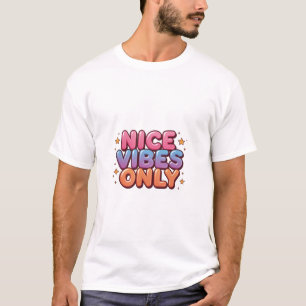 Schöne Vibes Only – Farbige Positive Typografie T-Shirt