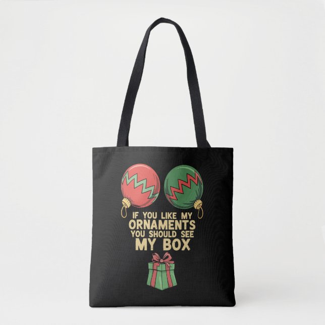 Schöne Weihnachten, wenn Sie meine Ornamente mögen Tasche (Vorderseite)