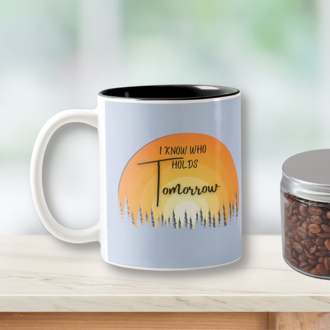 Schöner Glaube Sonnenaufgang ich weiß, wer morgen  Zweifarbige Tasse (Von Creator hochgeladen)