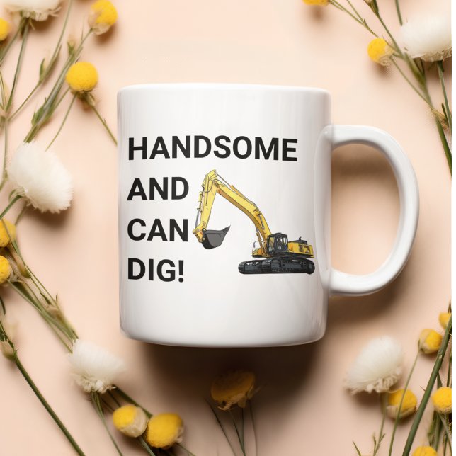 Schöner und leichter Grabungsbau Kaffeetasse (Funny construction excavator mug. "Handsome and Can Dig". )