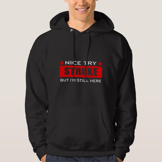 Schöner Versuch Stroke, aber ich bin immer noch hi Hoodie (Vorderseite)