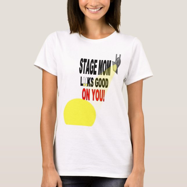 Schönes Bühne-Mama-T-Shirt T-Shirt (Vorderseite)