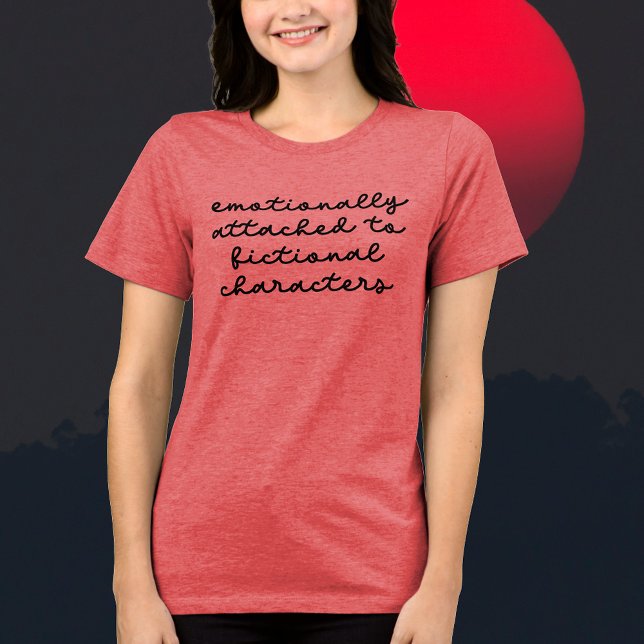 Schönes Zitat für Buchliebhaber Moderne Schrift Tri-Blend Shirt (Funny Quote for Book Lovers Modern Script T-Shirt Emotionally Attached to Fictional Characters! Book)