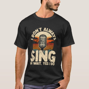 Schönes Zitat für Karaoke-Sänger, Musiktheater S T-Shirt