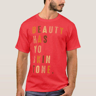 Schönheit hat keine Haut Tone Afrikanische schwarz T-Shirt