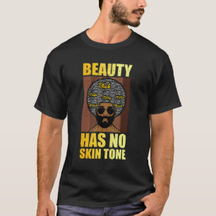 Schönheit hat keine Haut Tone Männer Schwarze Gesc T-Shirt
