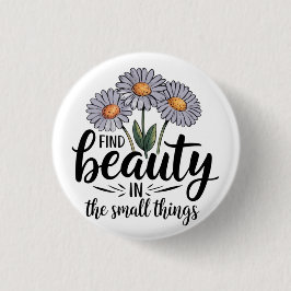 Schönheit in kleinen Dingen finden Button