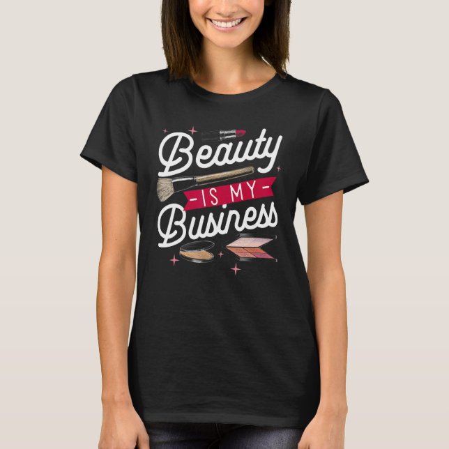 Schönheit ist mein Business Makeup Cosmetic Sales  T-Shirt (Vorderseite)