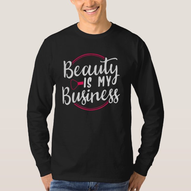 Schönheit ist mein Geschäft T-Shirt (Vorderseite)