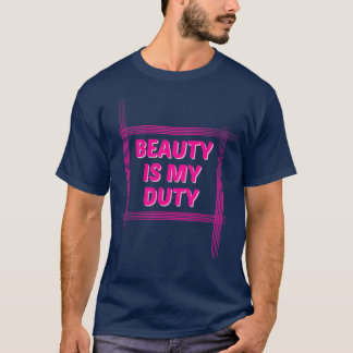 Schönheit ist meine Pflicht T-Shirt