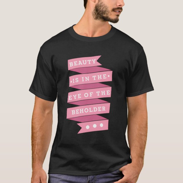 Schönheit liegt im Auge der Beholder Philosophie Q T-Shirt (Vorderseite)