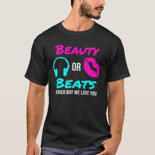 Schönheit oder Beats auf die eine oder andere Art T-Shirt