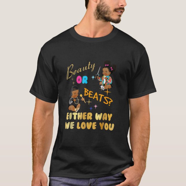 Schönheit oder Beats auf die eine oder andere Art  T-Shirt (Vorderseite)