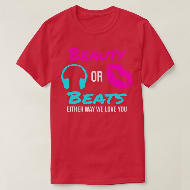 Schönheit oder Beats auf die eine oder andere Art  T-Shirt (Design vorne)