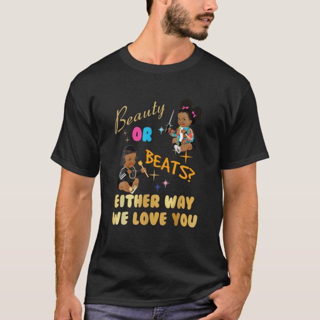 Schönheit oder Beats auf die eine oder andere Art  T-Shirt (Vorderseite)